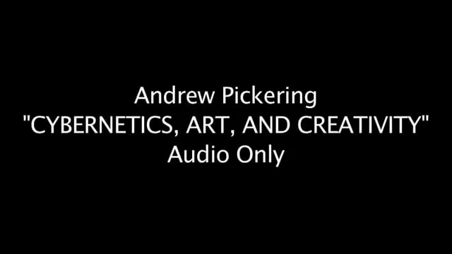 Cybernetics, Art and Creativity — Andrew Pickering